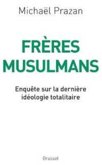 FRERES MUSULMANS - ENQUETE SUR LA DERNIERE IDEOLOGIE TOTALITAIRE (ESSAI)
