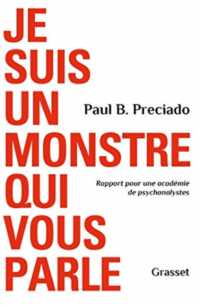 ポール・B. プレシアド『あなたがたに話す私はモンスター』（原書）<br>JE SUIS UN MONSTRE QUI VOUS PARLE - RAPPORT POUR UNE ACADEMIE DE PSYCHANALYSTES (ESSAI FRANCAIS)