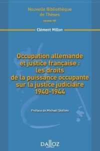 OCCUPATION ALLEMANDE ET JUSTICE FRANCAISE : LES DROITS DE LA PUISSANCE OCCUPANTE SUR LA JUSTICE JUDI (NLE BIBLI THESE)