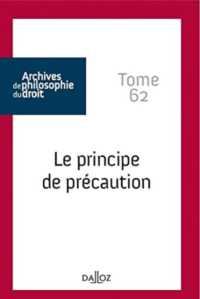 LE PRINCIPE DE PRECAUTION - TOME 62 (ARCHIV PHIL DRT)