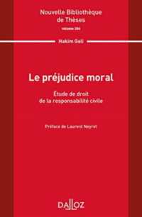 LE PREJUDICE MORAL - VOLUME 204 ETUDE DE DROIT DE LA RESPONSABILITE CIVILE (NLE BIBLI THESE)
