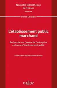 L'ETABLISSEMENT PUBLIC MARCHAND. RECHERCHE SUR L'AVENIR DE L'ENTREPRISE EN FORME D'ETABLISS PUBLIC - (NOUVELLE BIBLIOTHEQU)