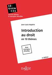 INTRODUCTION AU DROIT. EN 10 THEMES. AVEC EXEMPLES DETAILLES. 3E ED. (SEQUENCES)