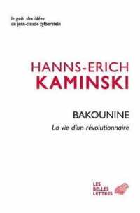 MICHEL BAKOUNINE, LA VIE D'UN REVOLUTIONNAIRE (LE GOUT DES IDE)