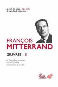 OEUVRES II - LE COUP D'ETAT PERMANENT ; MA PART DE VERITE ; UN SOCIALISME DU POSSIBLE (LE GOUT DES IDE)
