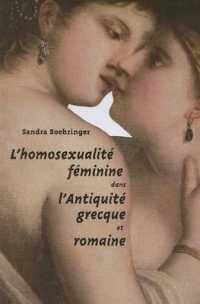 L'HOMOSEXUALITE FEMININE DANS L'ANTIQUITE GRECQUE ET ROMAINE (ETUDES ANCIENNE)