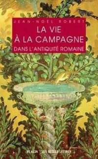 LA VIE A LA CAMPAGNE DANS L'ANTIQUITE ROMAINE - ILLUSTRATIONS, COULEUR (REALIA)
