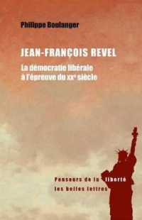 JEAN-FRANCOIS REVEL - LA DEMOCRATIE LIBERALE A L'EPREUVE DU XXE SIECLE (PENSEURS DE LA)