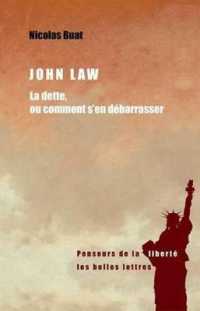 JOHN LAW - LA DETTE, OU COMMENT S'EN DEBARRASSER (PENSEURS DE LA)