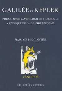 GALILEE ET KEPLER - PHILOSOPHIE, COSMOLOGIE ET THEOLOGIE A L'EPOQUE DE LA CONTRE-REFORME (L'ANE D'OR)