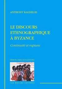 LE DISCOURS ETHNOGRAPHIQUE A BYZANCE : CONTINUITE ET RUPTURE (SEMINAIRES BYZA)