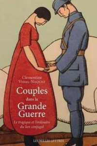 COUPLES DANS LA GRANDE GUERRE. LE TRAGIQUE ET L'ORDINAIRE DU LIEN CONJUGAL - ILLUSTRATIONS, COULEUR
