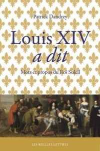 LOUIS XIV A DIT - MOTS ET PROPOS DU ROI-SOLEIL