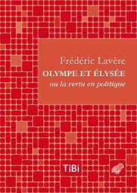 OLYMPE ET ELYSEE - OU LA VERTU EN POLITIQUE (TIBI)