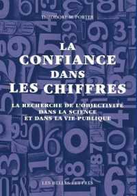 LA CONFIANCE DANS LES CHIFFRES - LA RECHERCHE DE L OBJECTIVITE DANS LA SCIENCE ET DANS LA VIE PUBLIQ (L'ANE D'OR)