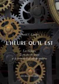 L'HEURE QU'IL EST - LES HORLOGES, LA MESURE DU TEMPS ET LA FORMATION DU MONDE MODERNE - ILLUSTRATION (HISTOIRE)