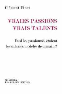 VRAIES PASSIONS VRAIS TALENTS ET SI LES PASSIONNES ETAIENT LES SALARIES MODELES (ENTREPRISE ET S)