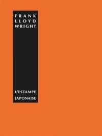 L'ESTAMPE JAPONAISE : UNE INTERPRETATION - ILLUSTRATIONS, COULEUR (L'ESPRIT ET LES)