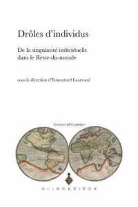 DROLES D'INDIVIDUS - DE LA SINGULARITE INDIVIDUELLE DANS LE RESTE-DU-MONDE (CONTINENTS PHIL)