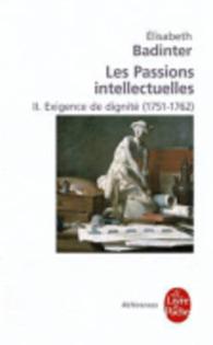 EXIGENCE DE DIGNITE (LES PASSIONS INTELLECTUELLES, TOME 2) (REFERENCES)
