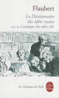 DICTIONNAIRE DES IDEES RECUES - SUIVI DU CATALOGUE DES IDEES CHIC (CLASSIQUES)