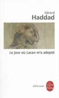 LE JOUR OU LACAN M'A ADOPTE (BIBLIO ESSAIS)