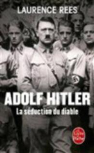ADOLF HITLER, LA SEDUCTION DU DIABLE (DOCUMENTS)