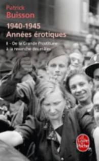DE LA GRANDE PROSTITUEE A LA REVANCHE DES MALES (1940-1945 ANNEES EROTIQUES, TOME 2 ) (DOCUMENTS)