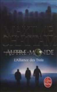 L'ALLIANCE DES TROIS (AUTRE-MONDE, TOME 1) (LITTERATURE)