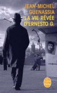 LA VIE REVEE D'ERNESTO G. (LITTERATURE)