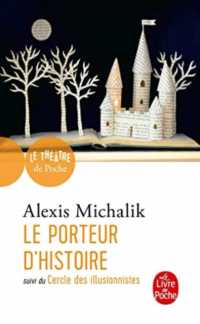 LE PORTEUR D'HISTOIRE SUIVI DE LE CERCLE DES ILLUSIONNISTES (THEATRE)