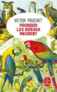 POURQUOI LES OISEAUX MEURENT (LITTERATURE)
