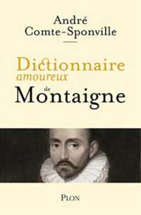 アンドレ・コント=スポンヴィルのモンテーニュ事典<br>DICTIONNAIRE AMOUREUX DE MONTAIGNE (DICT AMOUREUX)