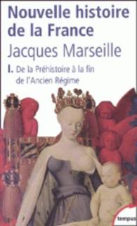 NOUVELLE HISTOIRE DE LA FRANCE - TOME 1 DE LA PREHISTOIRE A LA FIN DE L'ANCIEN REGIME - VOL01 (TEMPUS)