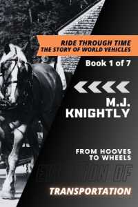 Evolution of Transportation : Domestication and Early Vehicles (Ride through Time: The Story of World Vehicles)