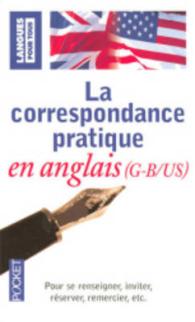 LA CORRESPONDANCE PRATIQUE EN ANGLAIS (METHODES)