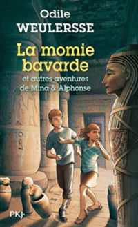 LA MOMIE BAVARDE ET AUTRES AVENTURES DE MINA ET ALPHONSE (ROMANS CONTES)