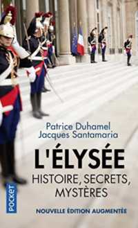 L'ELYSEE - HISTOIRE, SECRETS, MYSTERES (DOC RECIT ESSAI)