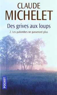 DES GRIVES AUX LOUPS - TOME 2 LES PALOMBES NE PASSERONT PLUS - VOL02 (TERROIR)