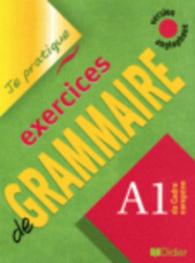 EXERCICES DE GRAMMAIRE NIVEAU A1 VERSION ANGLOPHONE  - LIVRE - JE PRATIQUE - EXERCICES DE GRAMMAIRE (JE PRATIQUE)