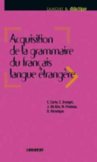 外国語としてのフランス語の文法習得<br>L'ACQUISITION DE LA GRAMMAIRE DU FRANCAIS LANGUE ETRANGERE - LIVRE (LANGUES ET DIDA)