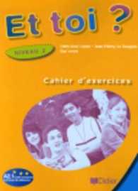 ET TOI ? NIVEAU 2 A2.1 : CAHIER D'EXERCICES