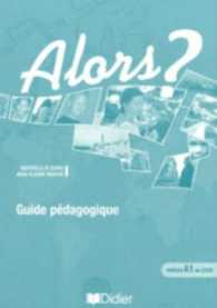 ALORS? 1(A1): GUIDE PEDAGOGIQUE 4747853