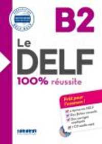 LE DELF 100% REUSSITE B2 - EDITION 2016-2017 - LIVRE + CD MP3 (LE DELF - 100%)