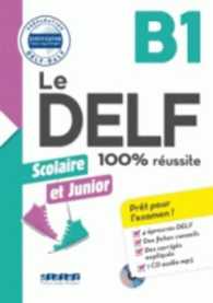 LE DELF SCOLAIRE ET JUNIOR 100% REUSSITE B1 - EDITION 2017-2018 - LIVRE + CD MP3 (LE DELF SCOLAIR)