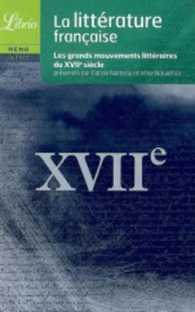 LITTERATURE FRANCAISE - LE XVIIE SIECLE (LIBRIO)