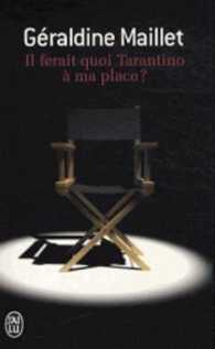 IL FERAIT QUOI TARANTINO A MA PLACE ? (LITTERATURE FRANCAIS)