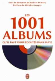 LES 1001 ALBUMS QU'IL FAUT AVOIR ECOUTES DANS SA VIE. ROCK, HIP-HOP, SOUL, DANCE, WORLD-MUSIC, POP, TECHNO...: ROCK, HIP-HOP, SOUL, DANCE, WORLD-MUSIC, POP, TECHNO... (J'AI LU)