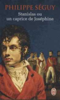 STANISLAS OU UN CAPRICE DE JOSEPHINE (ROMANS HISTORIQ)