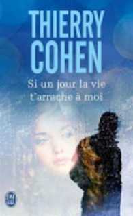 SI UN JOUR LA VIE T'ARRACHE A MOI (J'AI LU ROMAN)